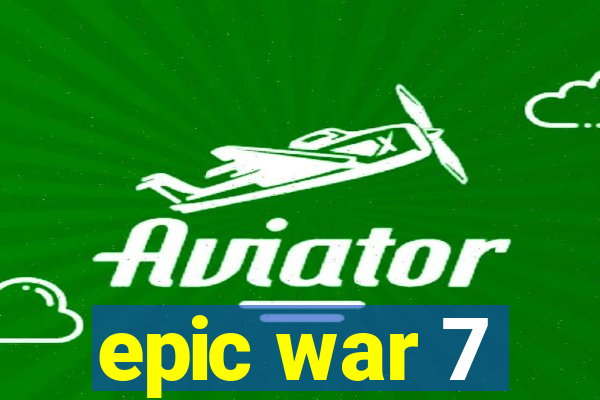 epic war 7